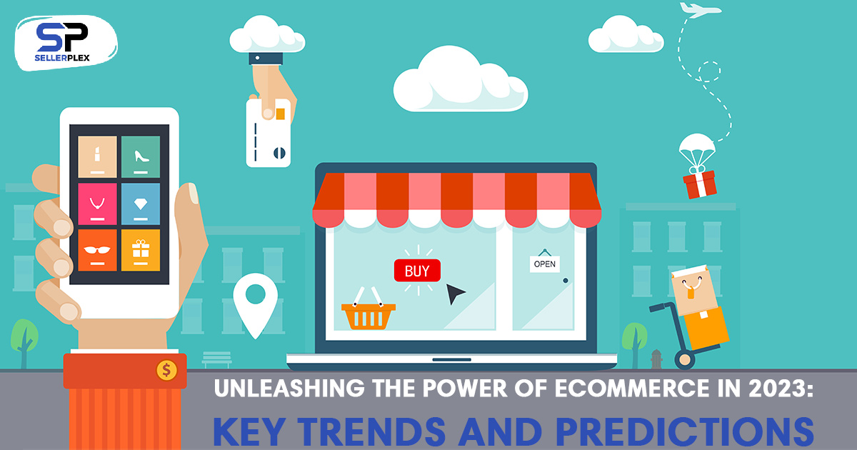 Unleashing the Power of eCommerce in 2023: Key Trends and Predictions