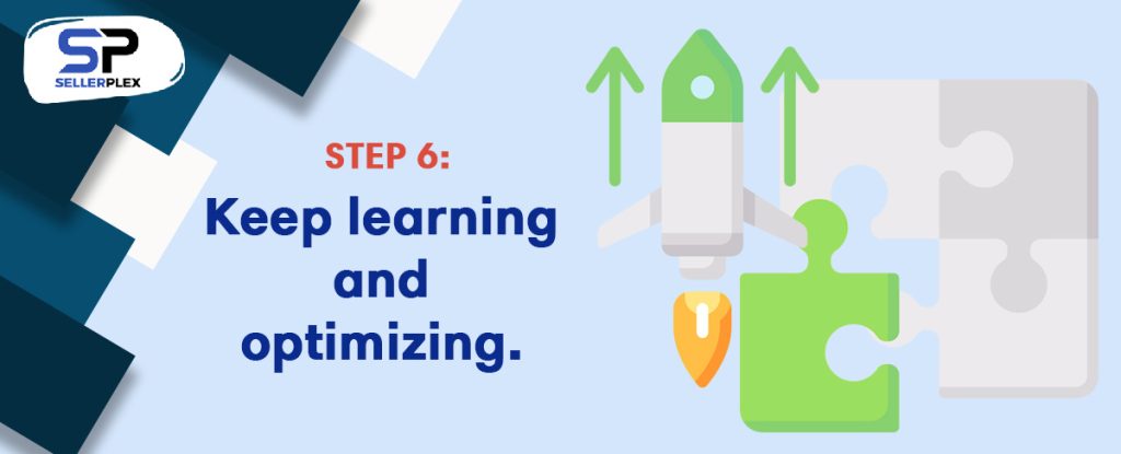 Step 6: Keep learning and optimizing. - What is a PPC Audit, and How Can It Supercharge my Amazon Business?