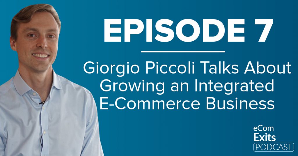 Growing an Integrated E-Commerce Business with Giorgio Piccoli