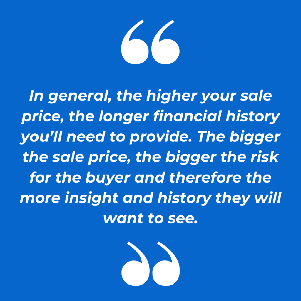 If you want to sell your business for seven figures or more, you’ll likely need at least 1-2 years of financial
