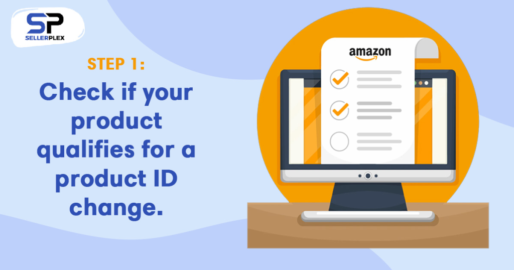 Step 1: Check if your product qualifies for a product ID change. - UPC Switch-Up! How to Update UPC Codes on Amazon for
